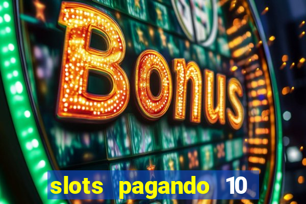 slots pagando 10 no cadastro